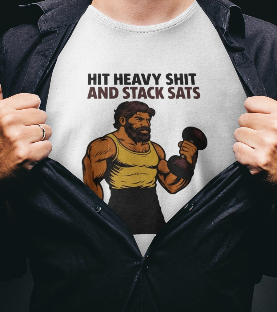 Hit Heavy Shit And Stack Sats Gym Bearded Muscle Man Dumbbell Fitness Strength T-Shirt