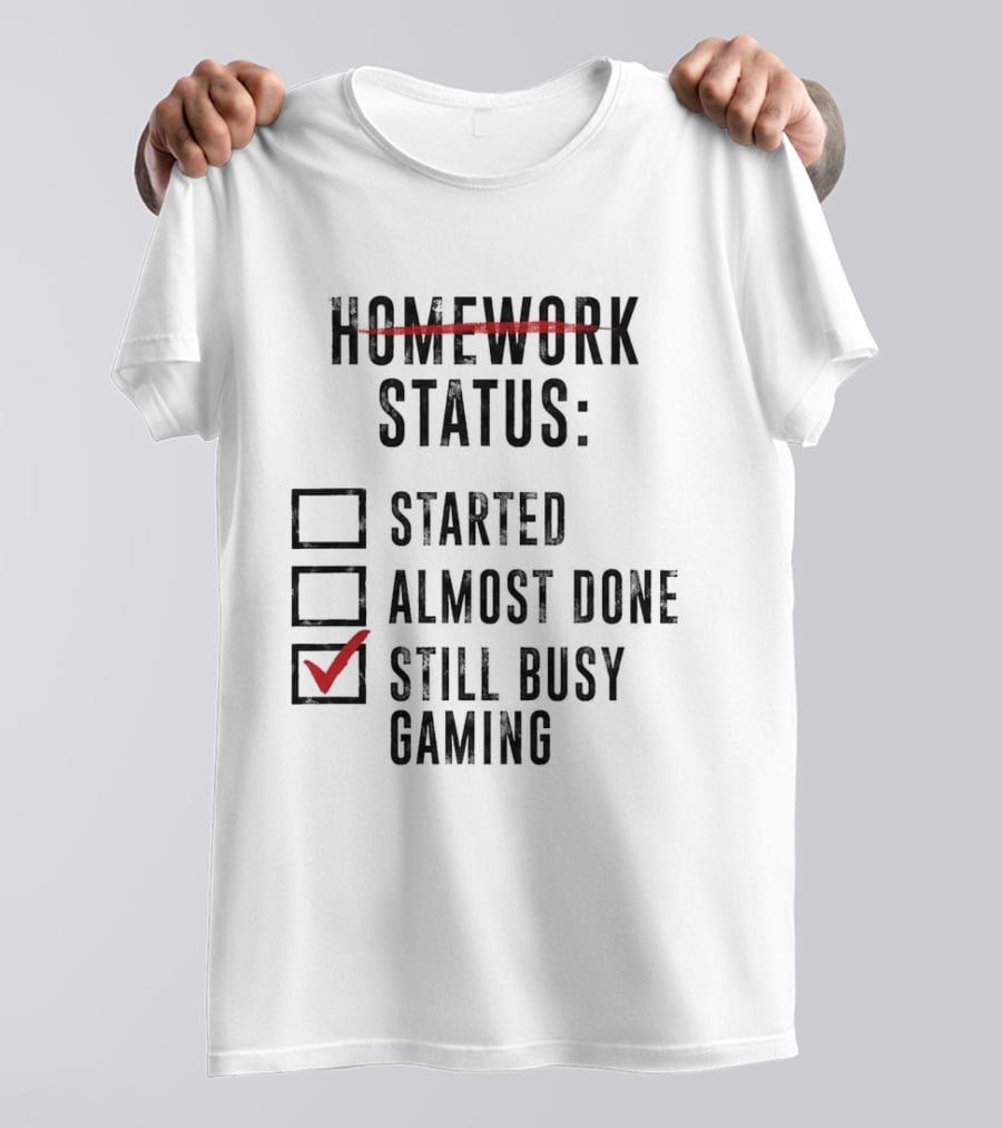 Homework Status Started Almost Done Still Busy Gaming Checklist T-Shirt