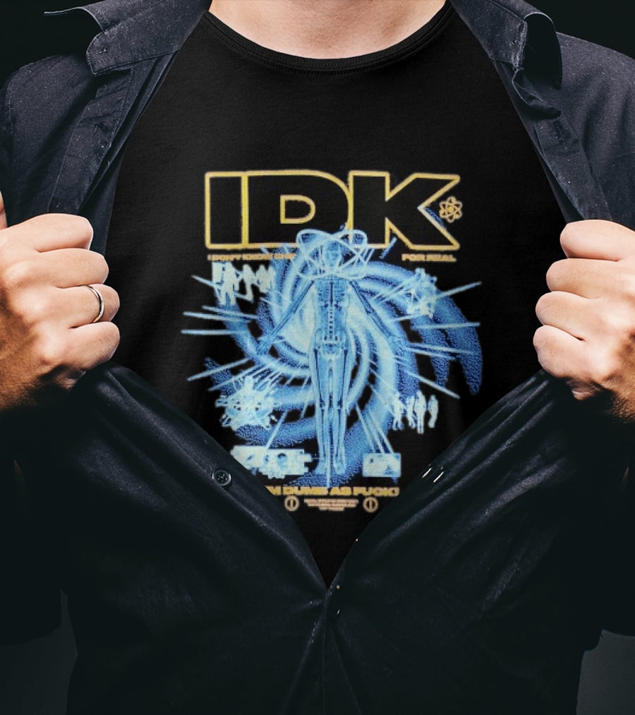 IDK I Don't Know Shit For Real Im Dumb As Fuck Futuristic X Ray Blueprint T-Shirt