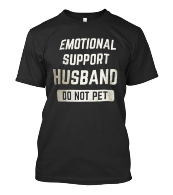 Emotional Support Husband Do Not Pet Funny White Blue Fabric T-Shirt