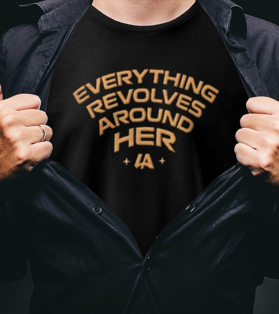 Everything Revolves Around Her LA T-Shirt