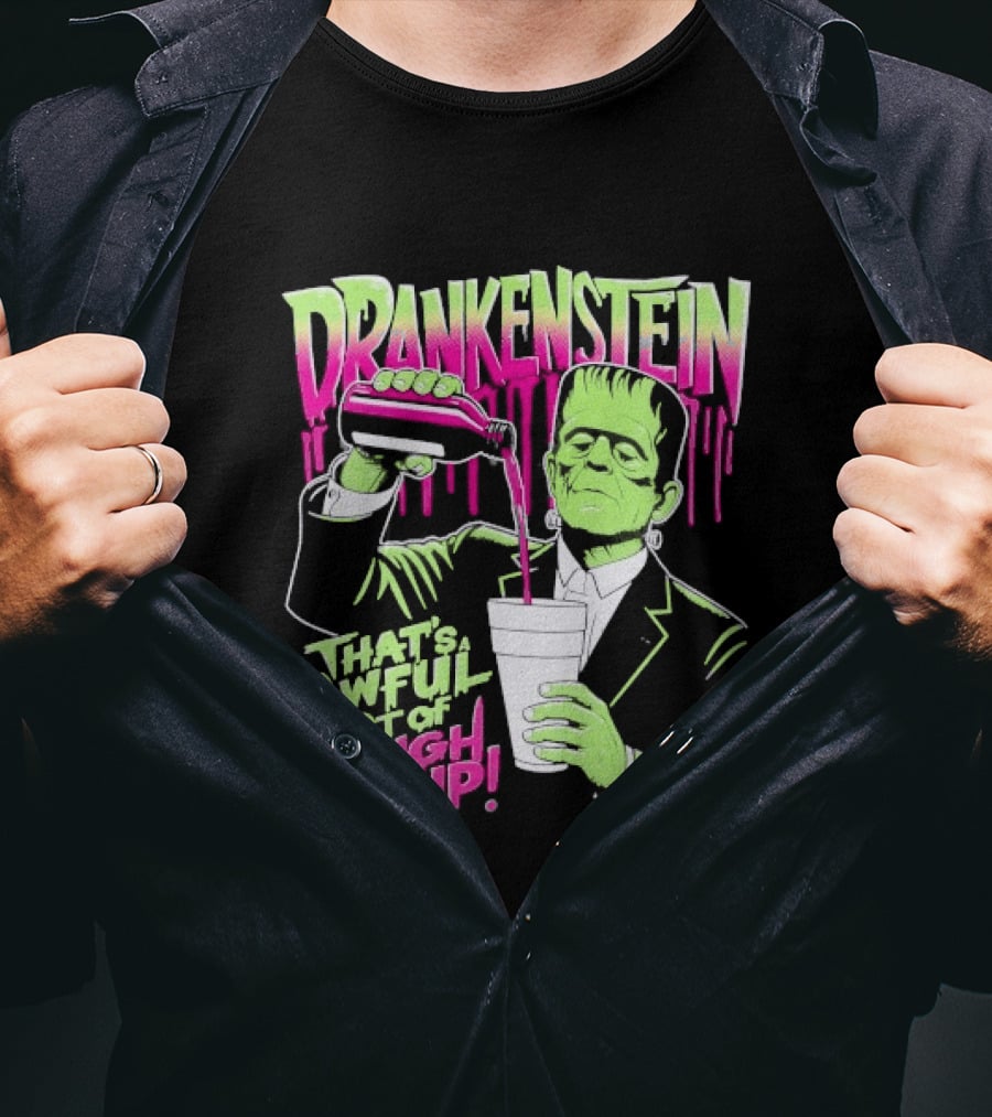 Drankenstein Frankenstein Drinking That's A Awful Lot Of Cough Syrup T-Shirt