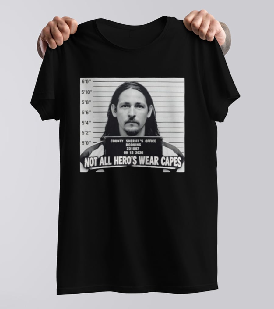 Sam Breaker Shot Not All Hero's Wear Capes County Sheriff's Office 231087 09 12 2026 T-Shirt