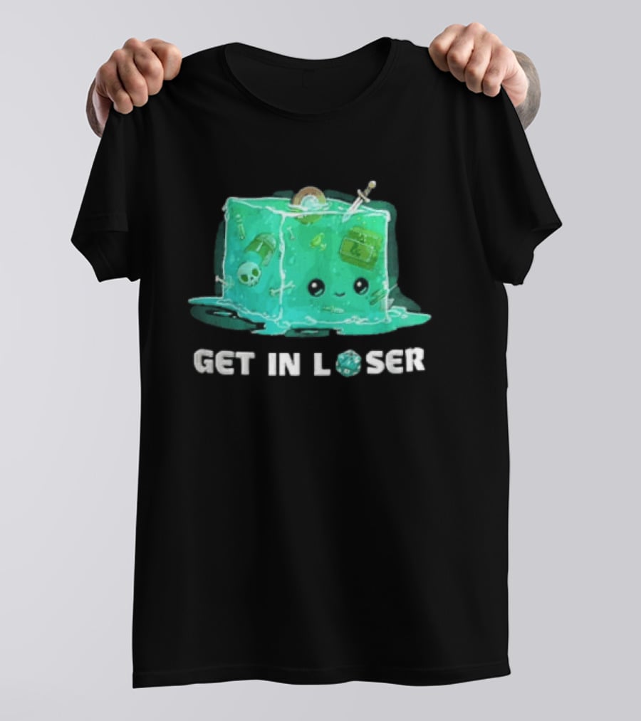 Get In Loser Dungeons And Dragons Gelatinous Cube Adventure T-Shirt
