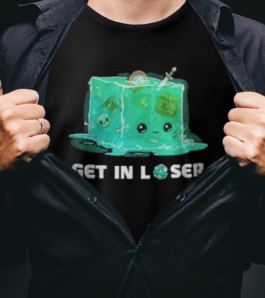 Get In Loser Dungeons And Dragons Gelatinous Cube Adventure T-Shirt