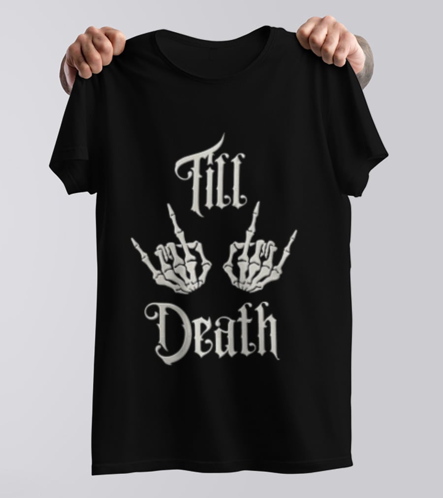Till Death Skeleton Hands Middle Fingers T-Shirt