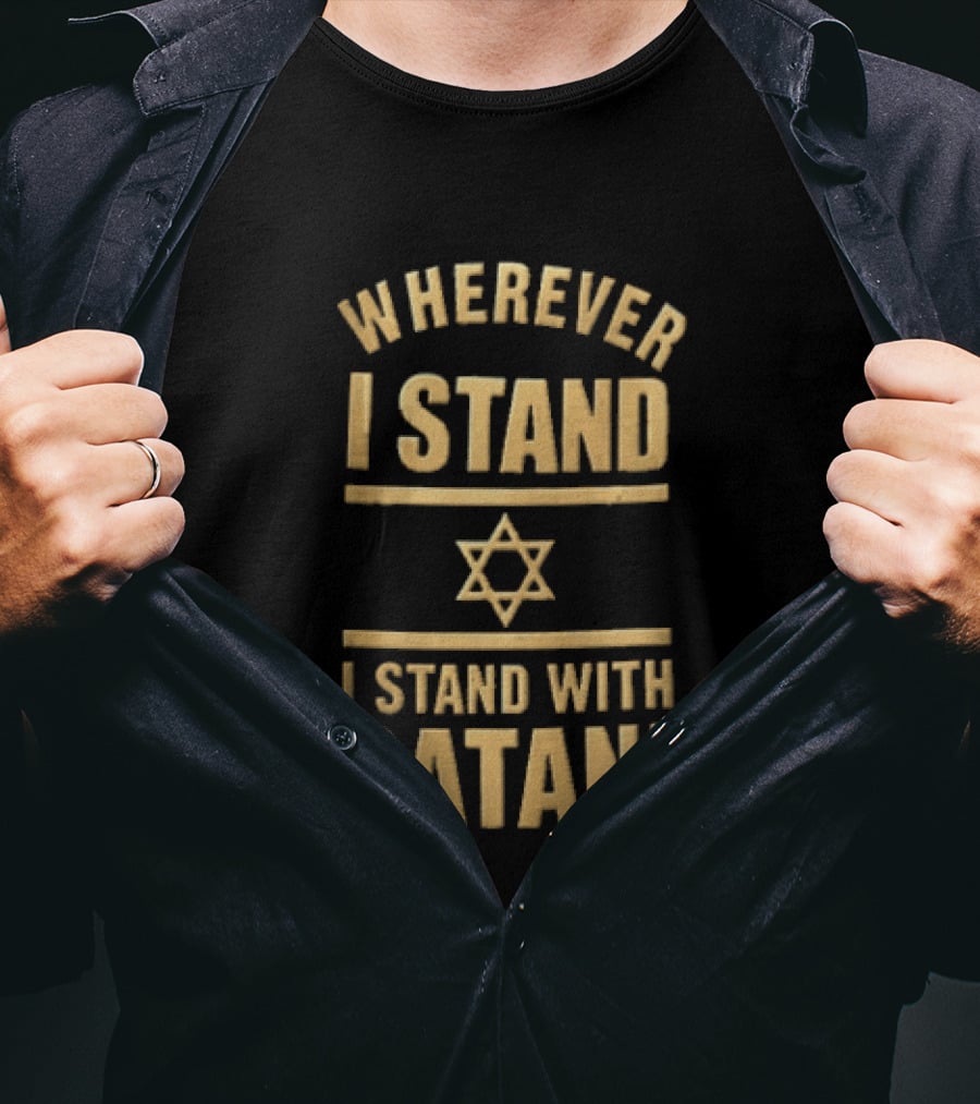 Wherever I Stand Star Symbol I Stand With Satan T-Shirt
