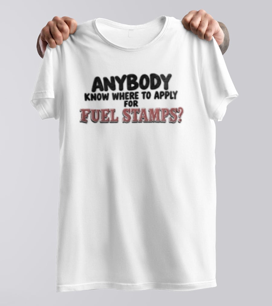 Anybody Know Where To Apply For Fuel Stamps Black Red T-Shirt
