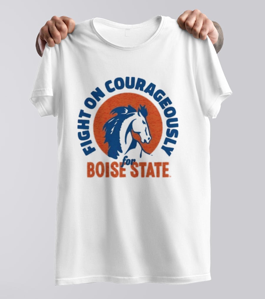 Fight On Courageously Boise State Broncos T-Shirt