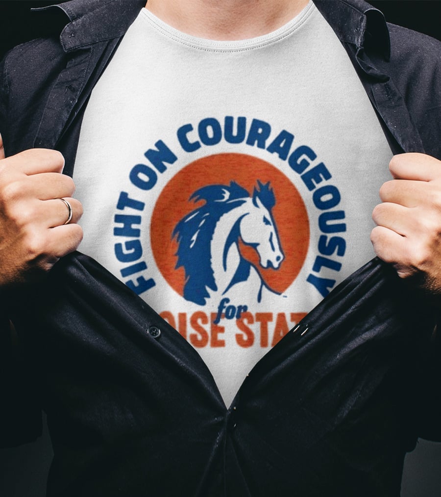 Fight On Courageously Boise State Broncos T-Shirt