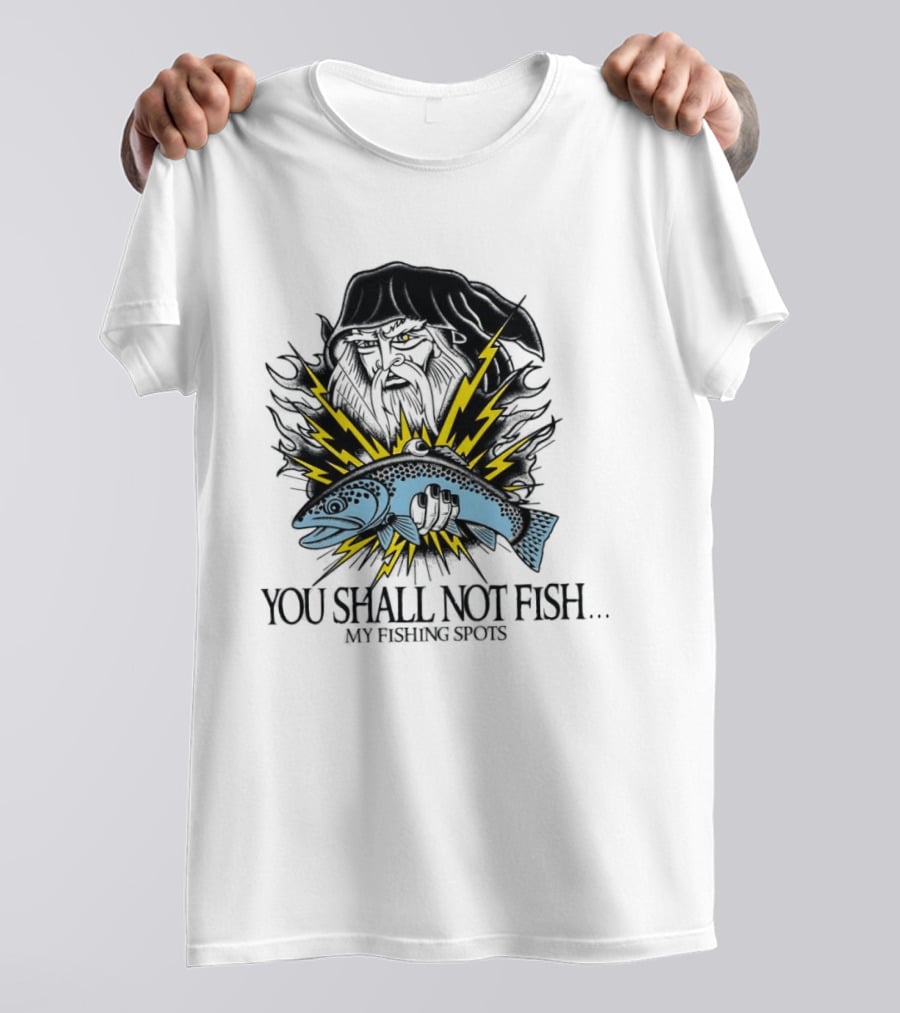 You Shall Not Fish My Fishing Spots With Lightning Fish And Wizard Face T-Shirt