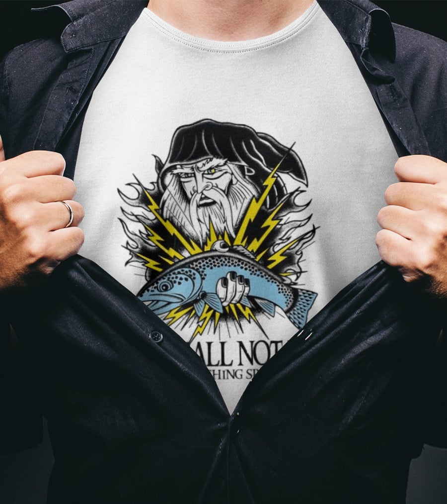 You Shall Not Fish My Fishing Spots With Lightning Fish And Wizard Face T-Shirt
