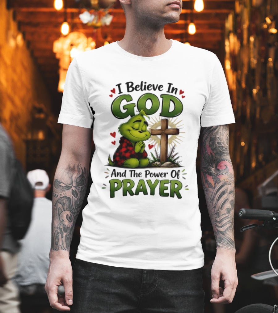 Grinch I Believe In God And The Power Of Prayer With Cross And Hearts T-Shirt