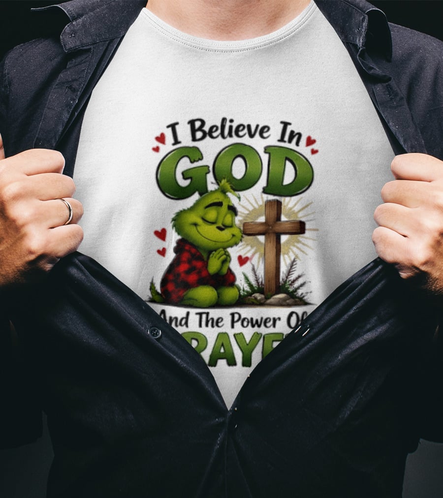 Grinch I Believe In God And The Power Of Prayer With Cross And Hearts T-Shirt