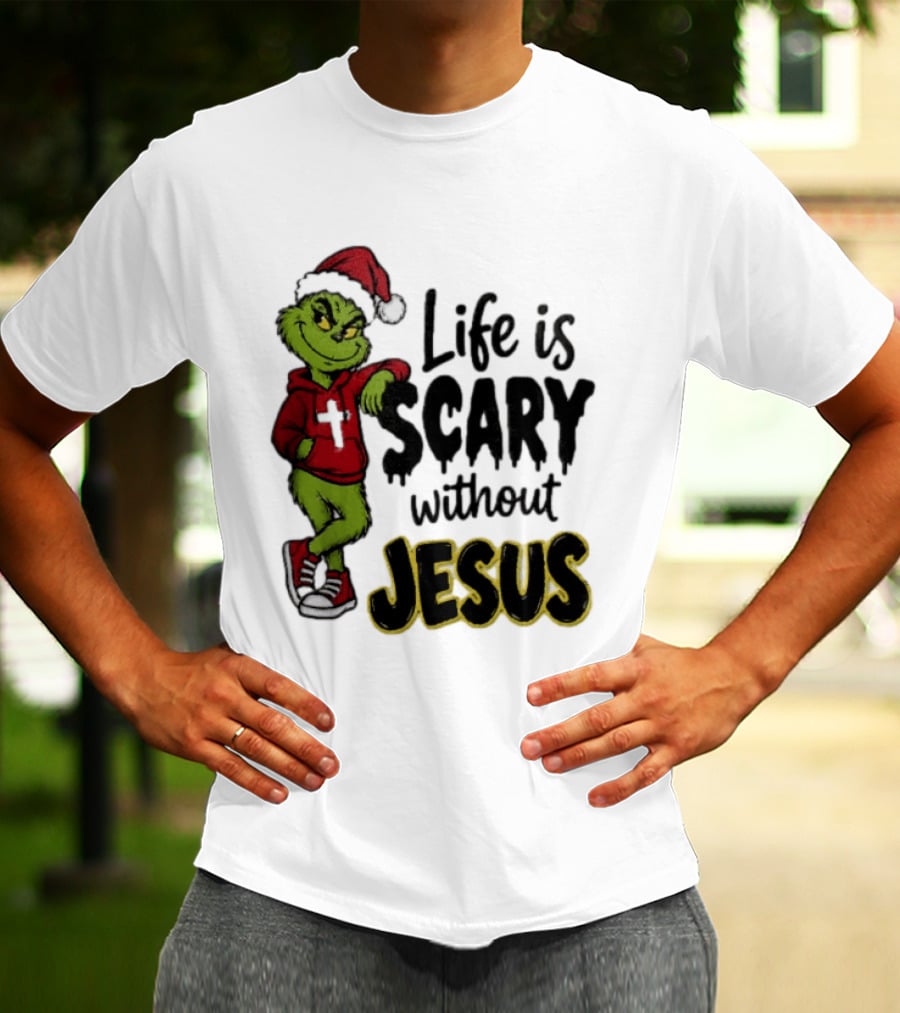 Life Is Scary Without Jesus Grinch Christmas Santa Hat T-Shirt