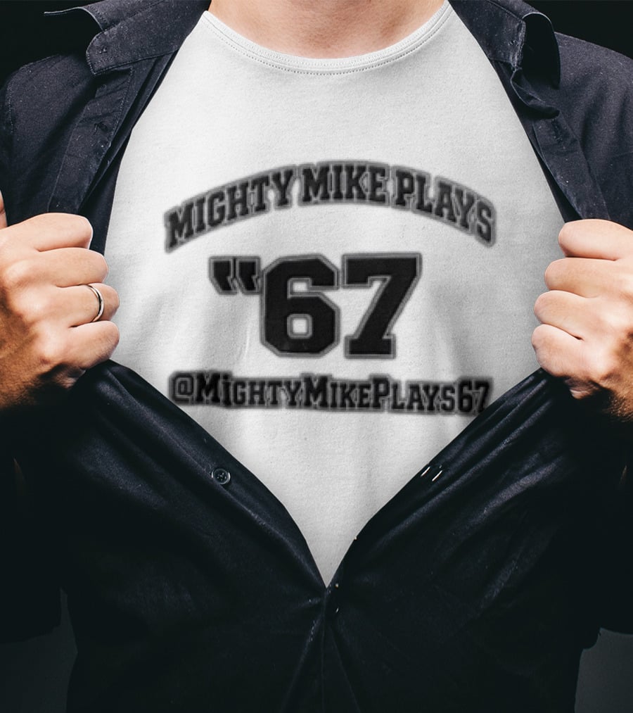 Mighty Mike Plays '67 @MightyMikePlays67 T-Shirt