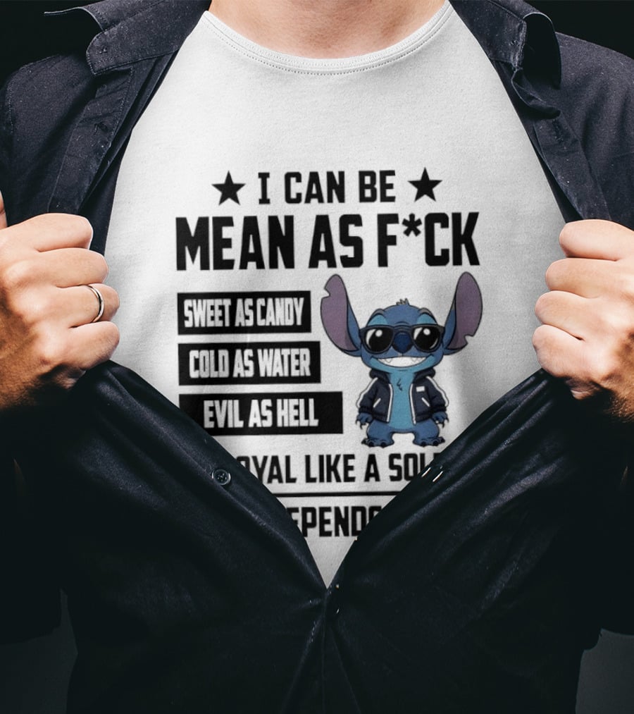 Stitch I Can Be Mean As F*** Sweet As Candy Loyal Like A Soldier It All Depends On You T-Shirt