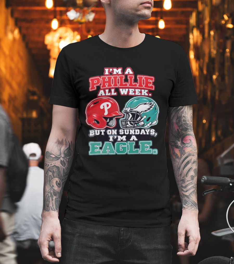 I'm A Phillie All Week But On Sundays I'm A Eagle Helmet Fan T-Shirt