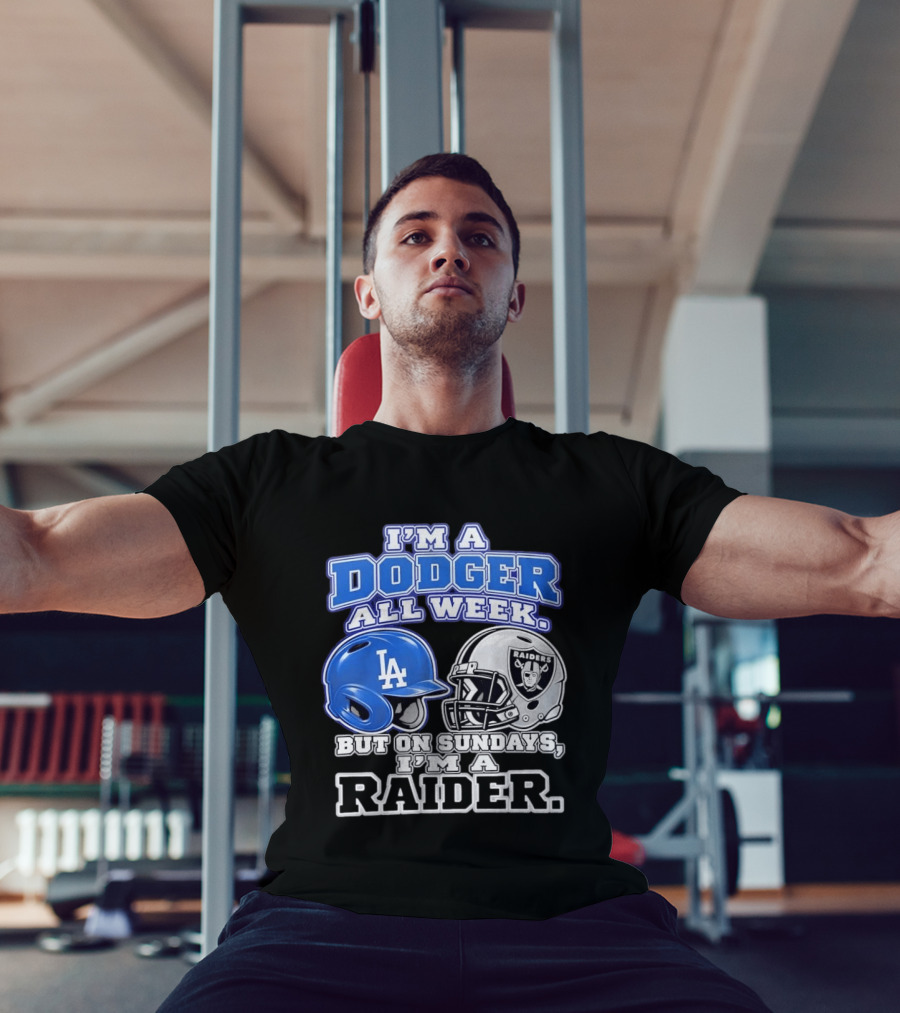 I'm A Dodger All Week LA Helmet But On Sundays Raiders Helmet T-Shirt