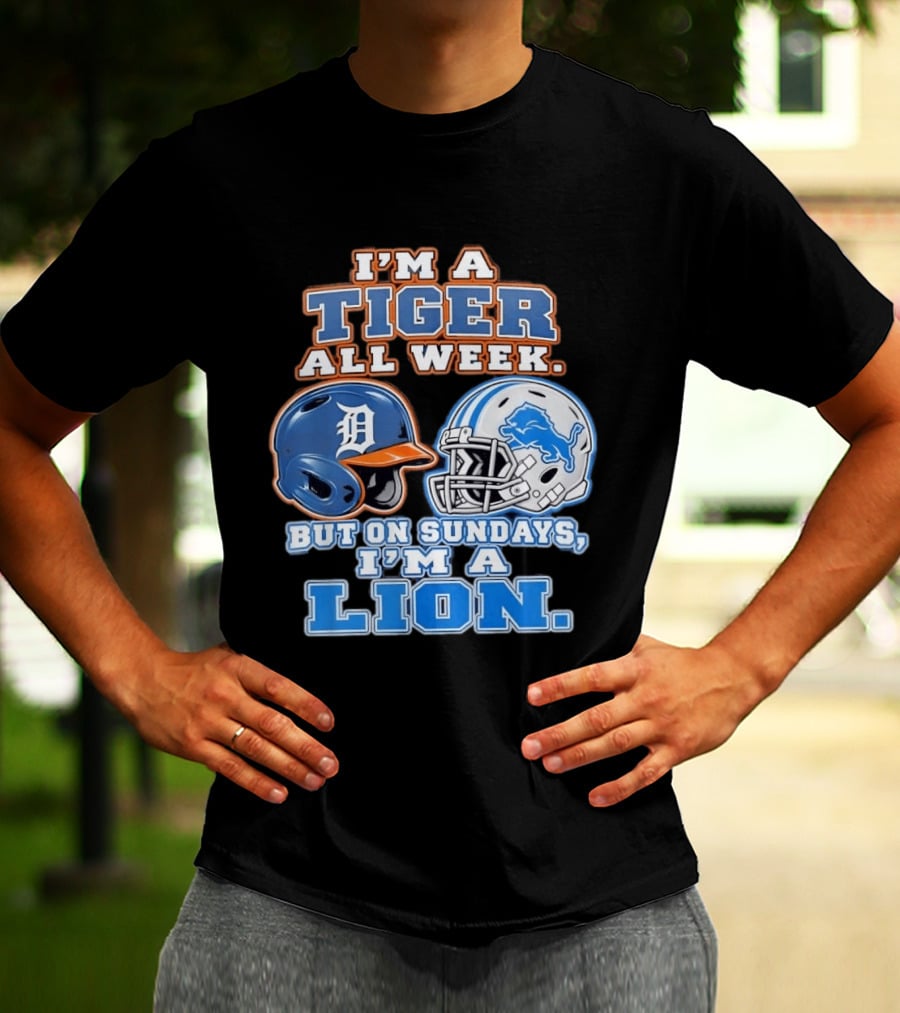 I'm A Tiger All Week But On Sundays I'm A Lion Detroit Tigers Lions Helmet T-Shirt