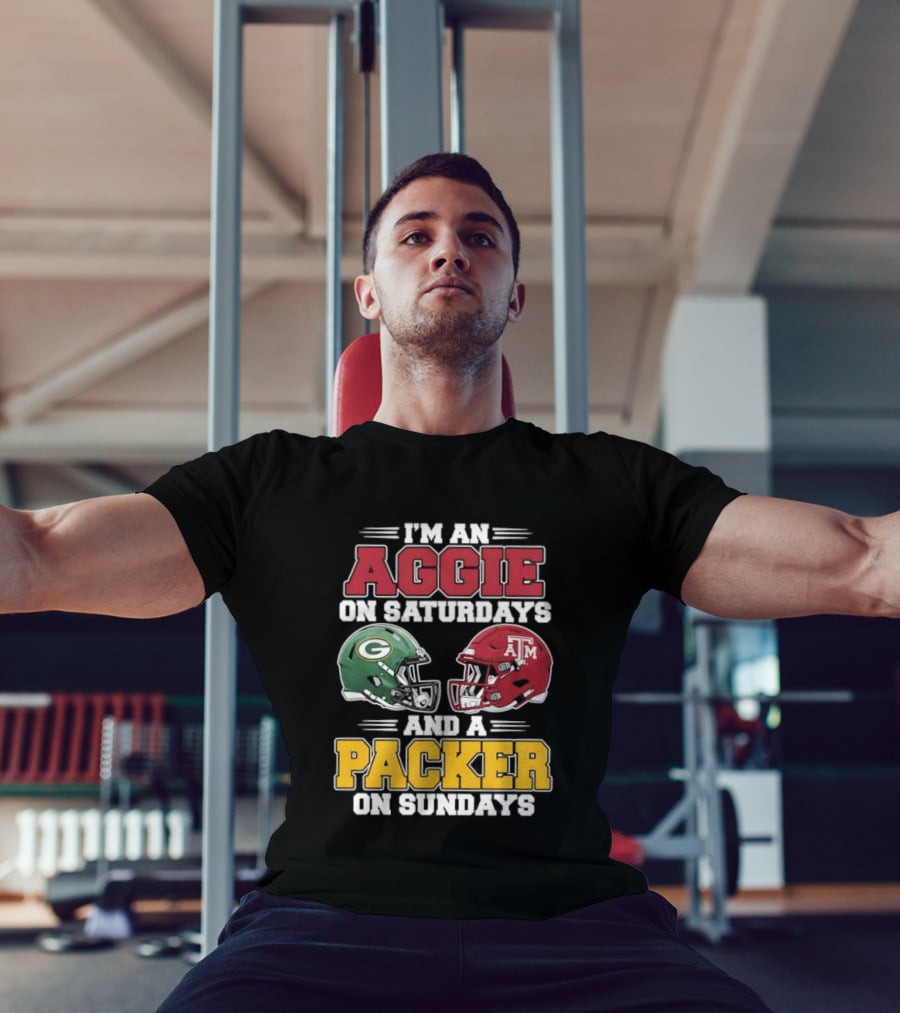 I'm An Aggie On Saturdays Texas And A Green Bay Packer On Sundays T-Shirt
