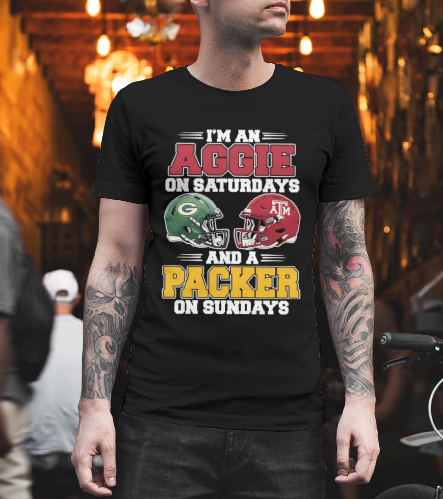 I'm An Aggie On Saturdays Texas And A Green Bay Packer On Sundays T-Shirt