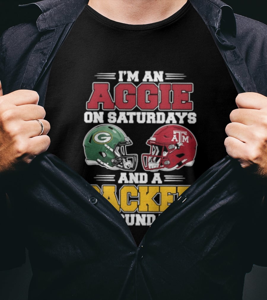 I'm An Aggie On Saturdays Texas And A Green Bay Packer On Sundays T-Shirt
