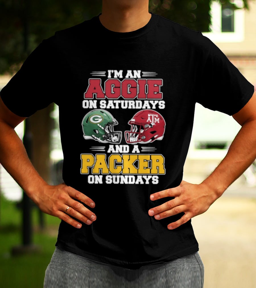 I'm An Aggie On Saturdays Texas And A Green Bay Packer On Sundays T-Shirt