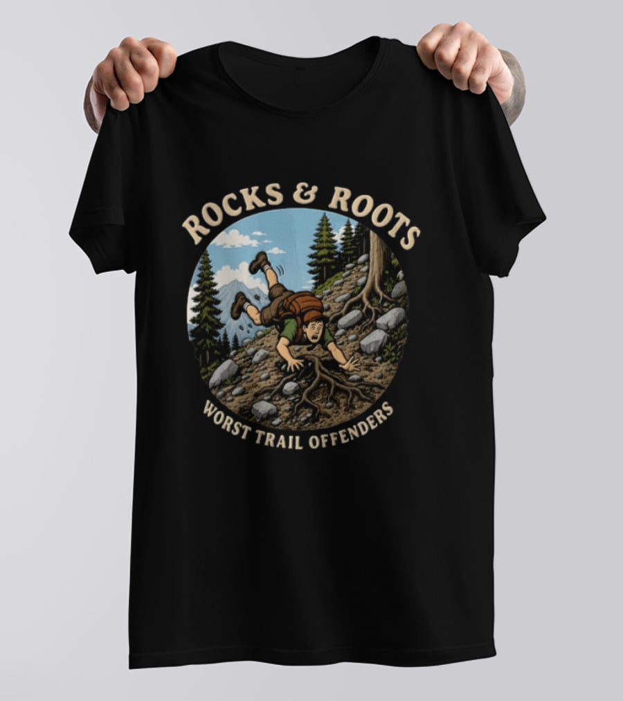 Rocks And Roots Worst Trail Offenders Hiking Humor T-Shirt