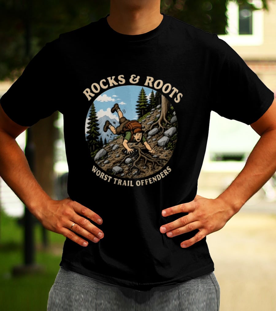 Rocks And Roots Worst Trail Offenders Hiking Humor T-Shirt