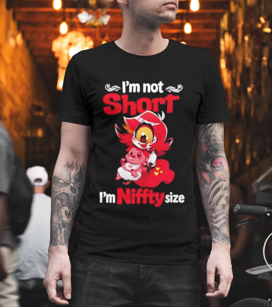 I'm Not Short I'm Niffty Size T-Shirt
