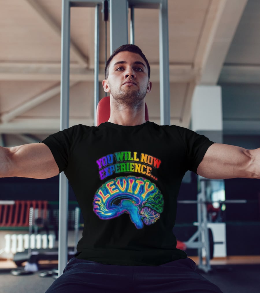 You Will Now Experience Levity Brain Levity Store Shop Levity Black T-Shirt