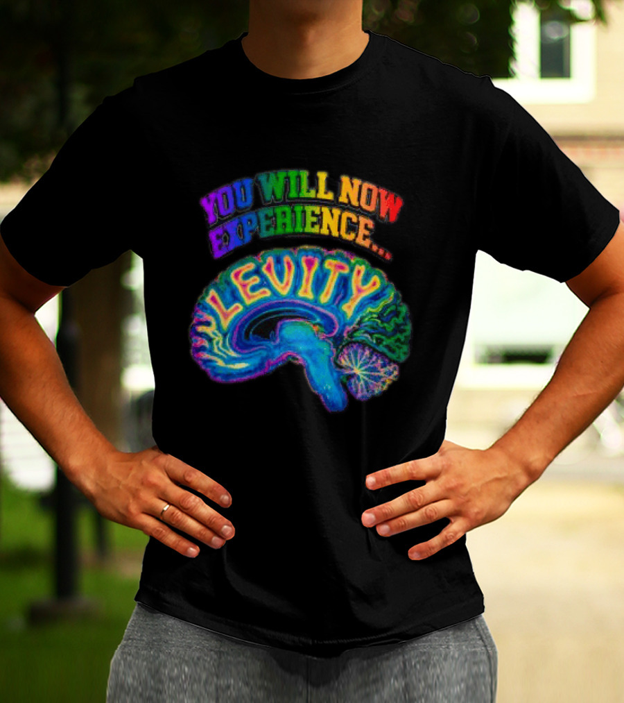 You Will Now Experience Levity Brain Levity Store Shop Levity Black T-Shirt