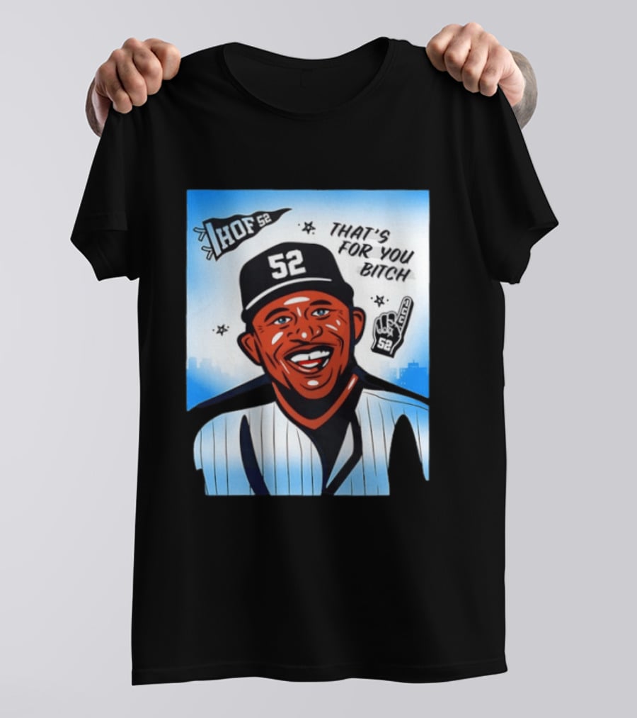 New York Yankees HOF 52 That's For You Bitch T-Shirt