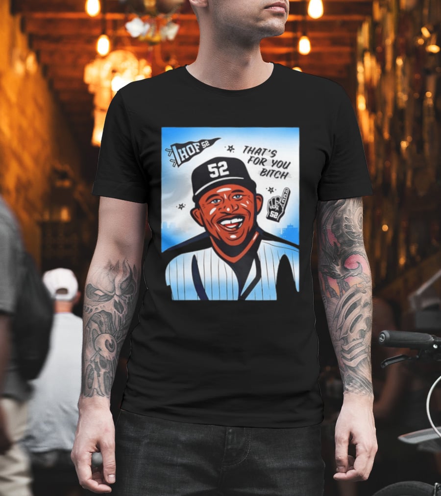 New York Yankees HOF 52 That's For You Bitch T-Shirt