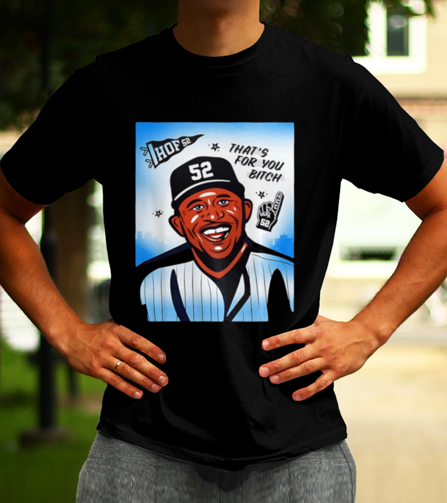 New York Yankees HOF 52 That's For You Bitch T-Shirt