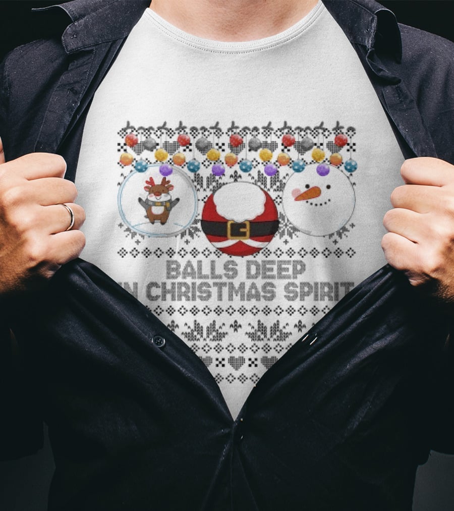 Balls Deep In Christmas Spirit Ugly Sweater Humor T-Shirt