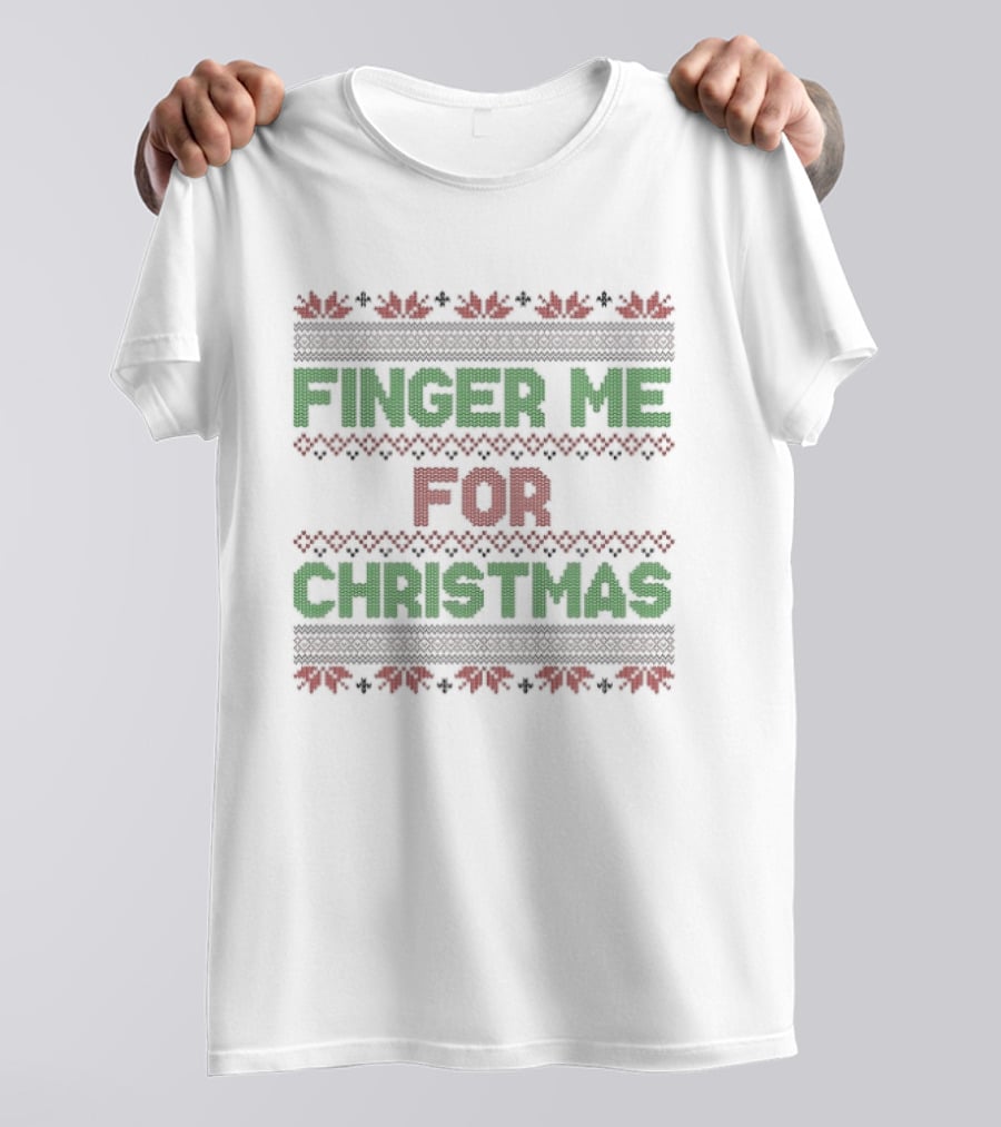 Finger Me For Christmas Rude Ugly Christmas Sweater Humor T-Shirt