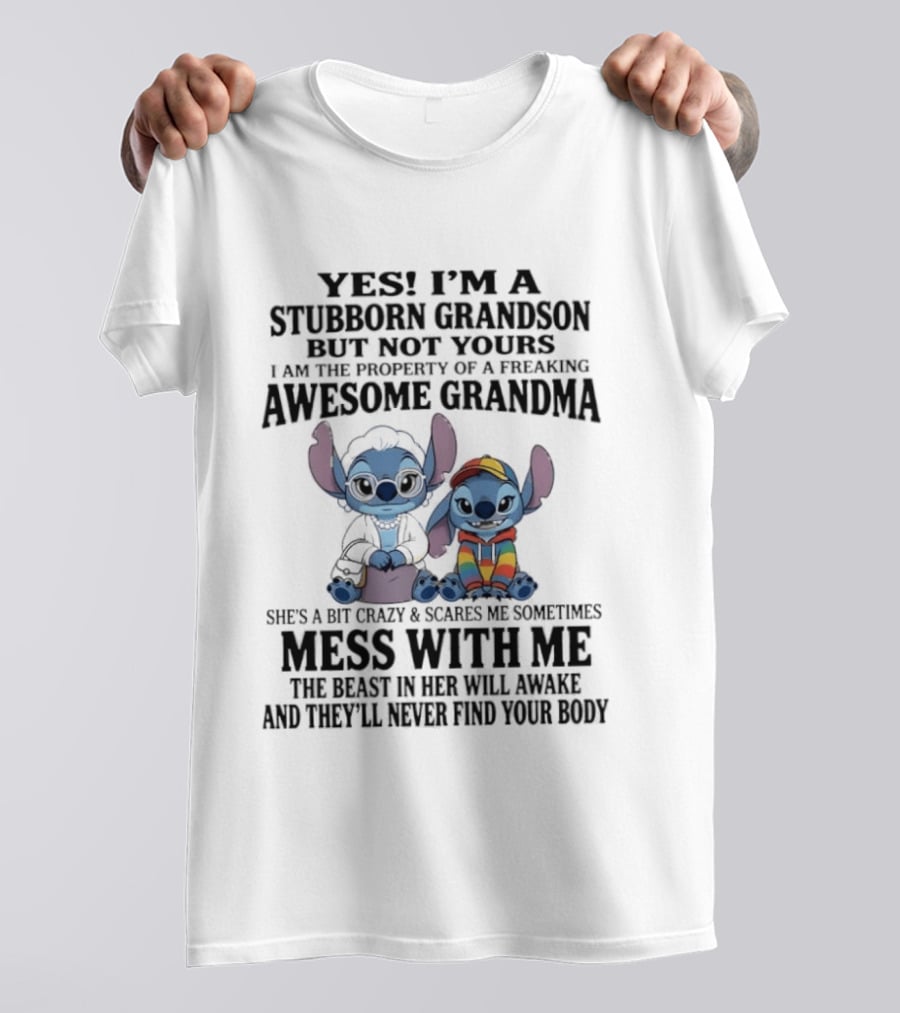 Yes I'm A Stubborn Grandson But Not Yours Property Of A Freaking Awesome Grandma Stitch Mess With Me The Beast In Her Will Awaken T-Shirt