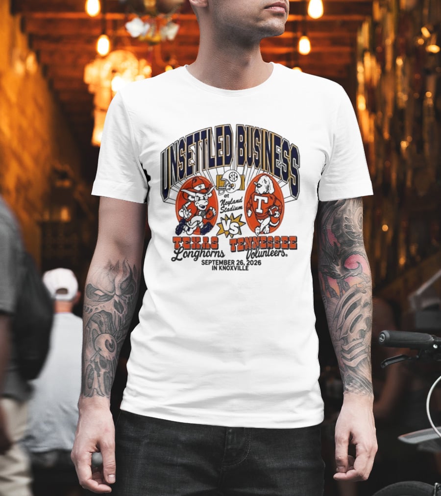 Unsettled Business Texas Longhorns Vs Tennessee Volunteers Neyland Stadium Knoxville September 26 2026 T-Shirt