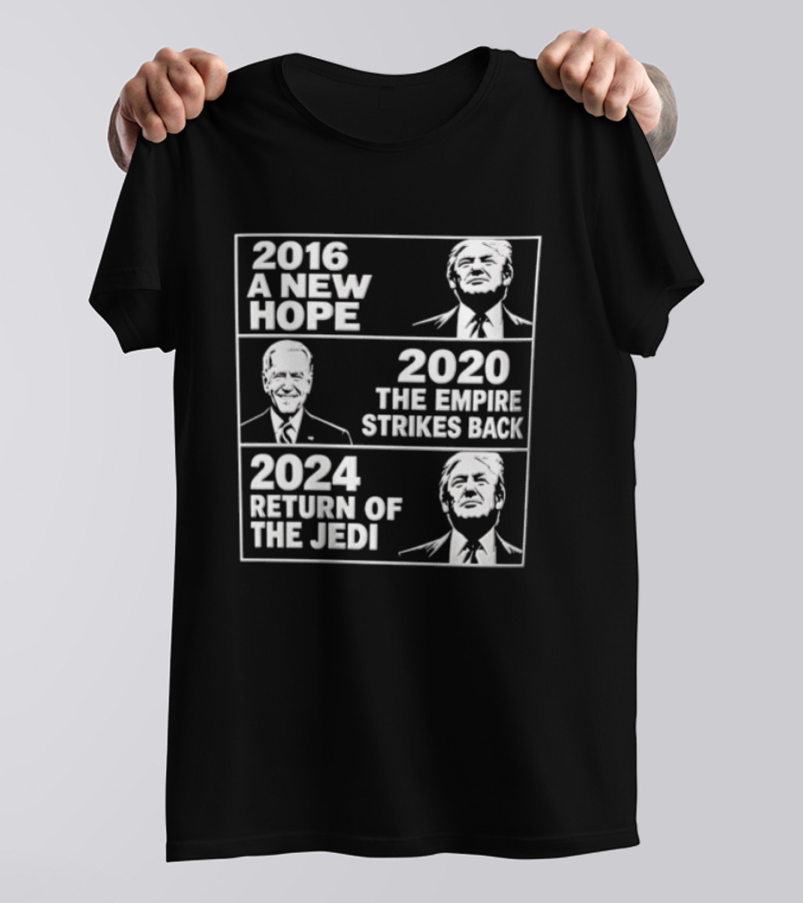 2016 A New Hope 2020 The Empire Strikes Back 2024 Return Of The Jedi Political T-Shirt