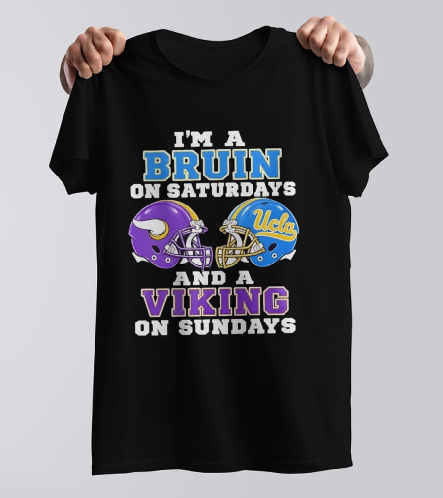 I'm A UCLA Bruin On Saturdays And Minnesota Viking On Sundays T-Shirt