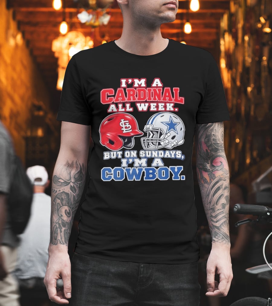 I'm A Cardinal All Week But On Sundays I'm A Cowboy St Louis And Dallas Football Helmet T-Shirt