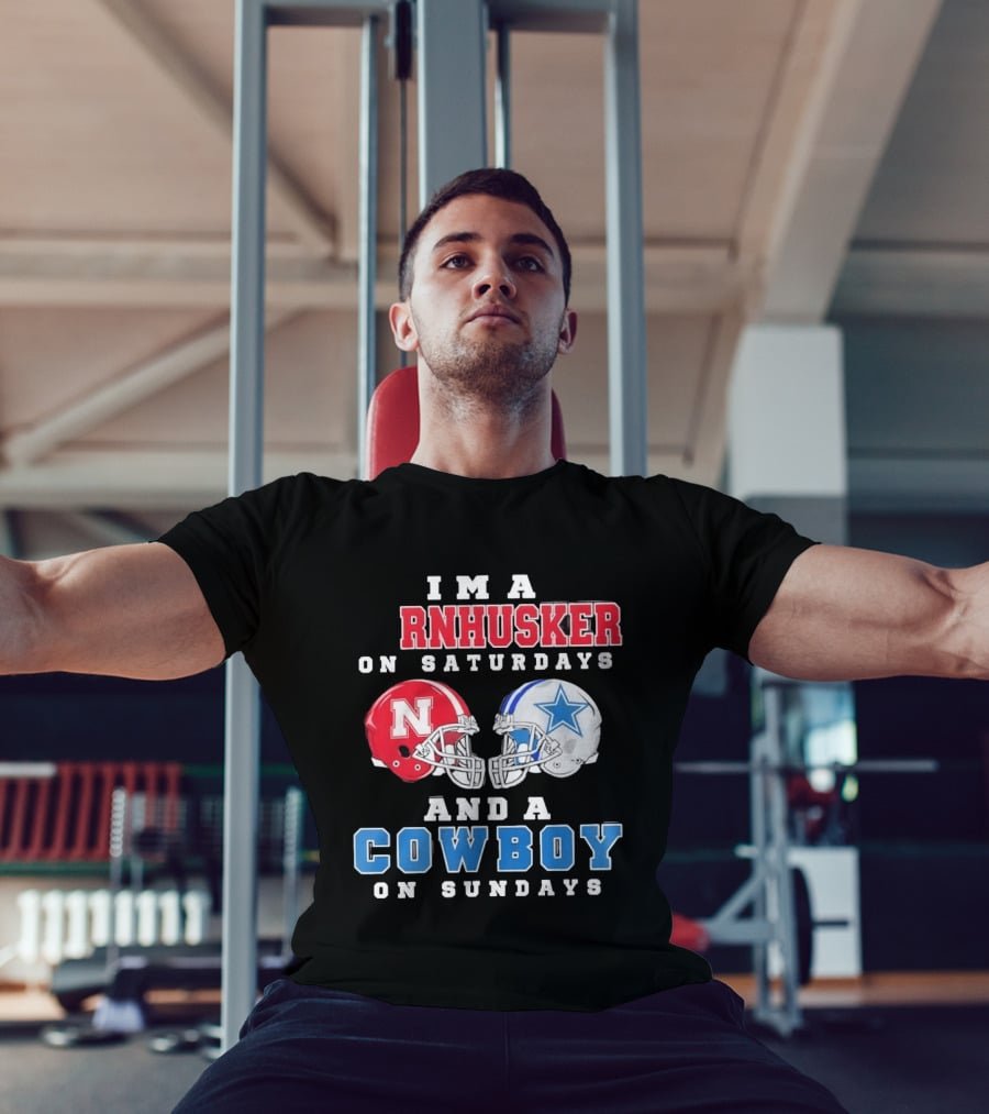 I'm A Cornhusker On Saturdays And A Cowboy On Sundays Nebraska Football Dallas Football T-Shirt