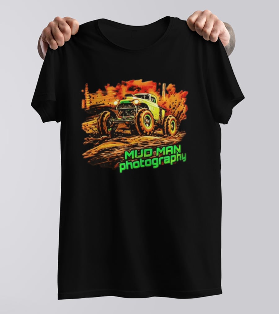 Mud Man Photography Off Road Truck Monster Racing T-Shirt