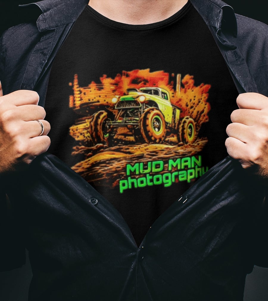 Mud Man Photography Off Road Truck Monster Racing T-Shirt