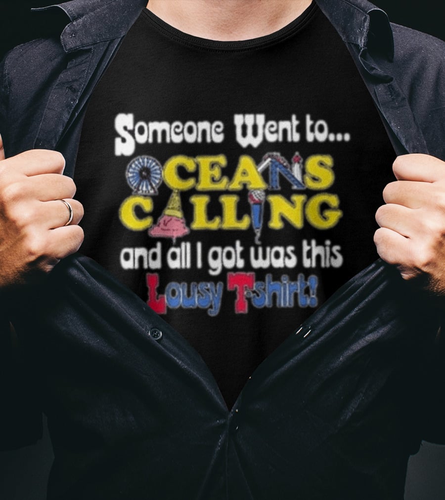 Someone Went To Oceans Calling And All I Got Was This Lousy T T-Shirt