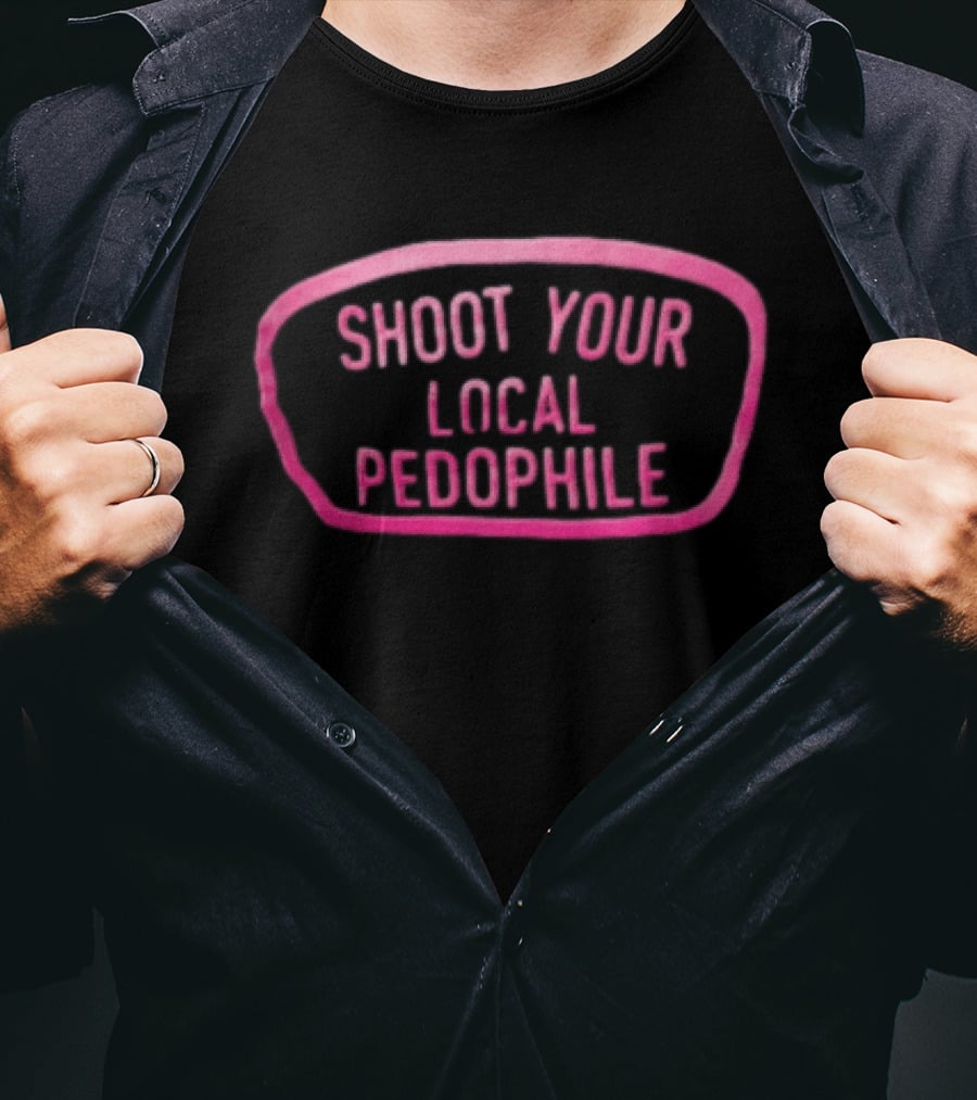 Shoot Your Local Pedophile T-Shirt