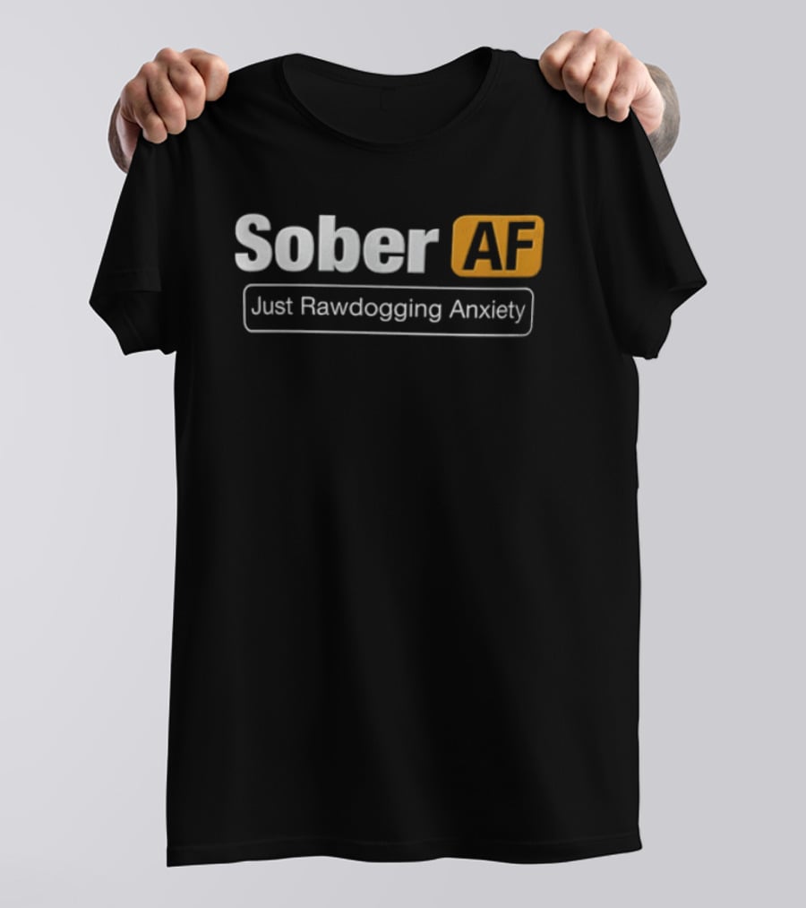 Sober AF Just Rawdogging Anxiety Minimalist T-Shirt