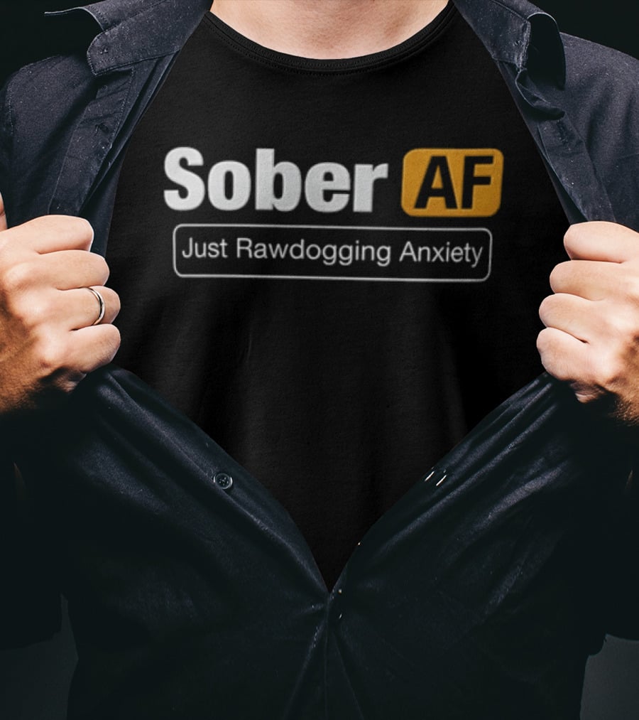 Sober AF Just Rawdogging Anxiety Minimalist T-Shirt